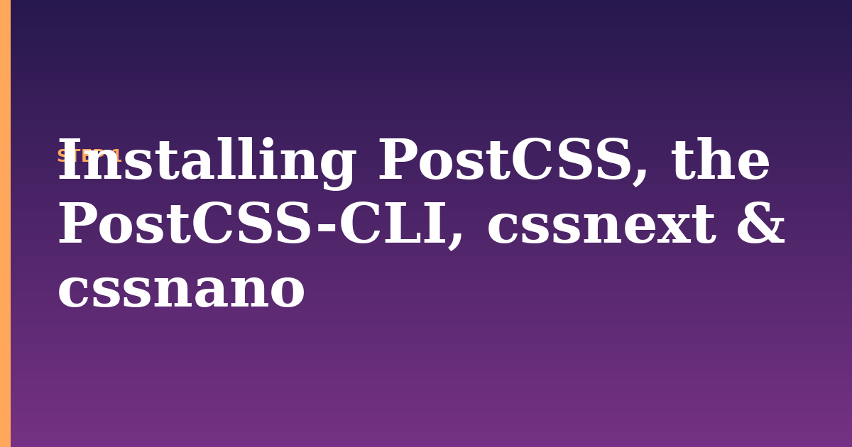 postcss illustration for: Installing PostCSS, the PostCSS-CLI, cssnext & cssnano