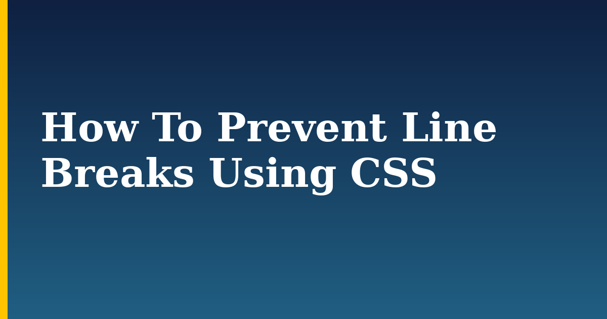 How To Prevent Line Breaks Using CSS — step-by-step DevOps tutorial on Progressive Robot