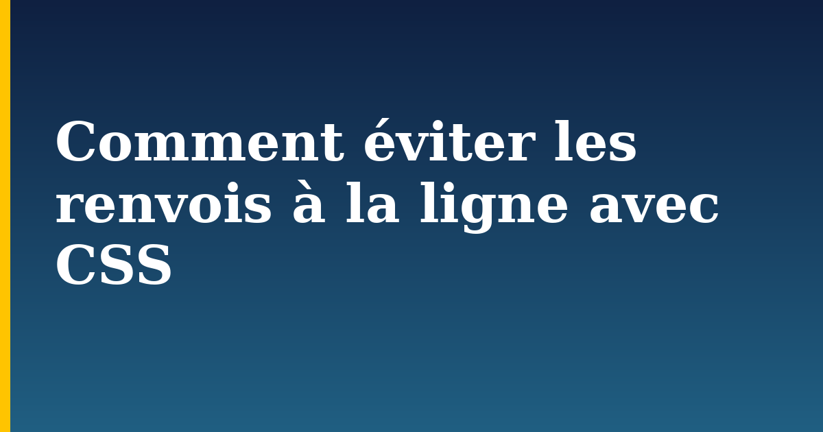 Comment éviter les renvois à la ligne avec CSS — step-by-step DevOps tutorial on Progressive Robot
