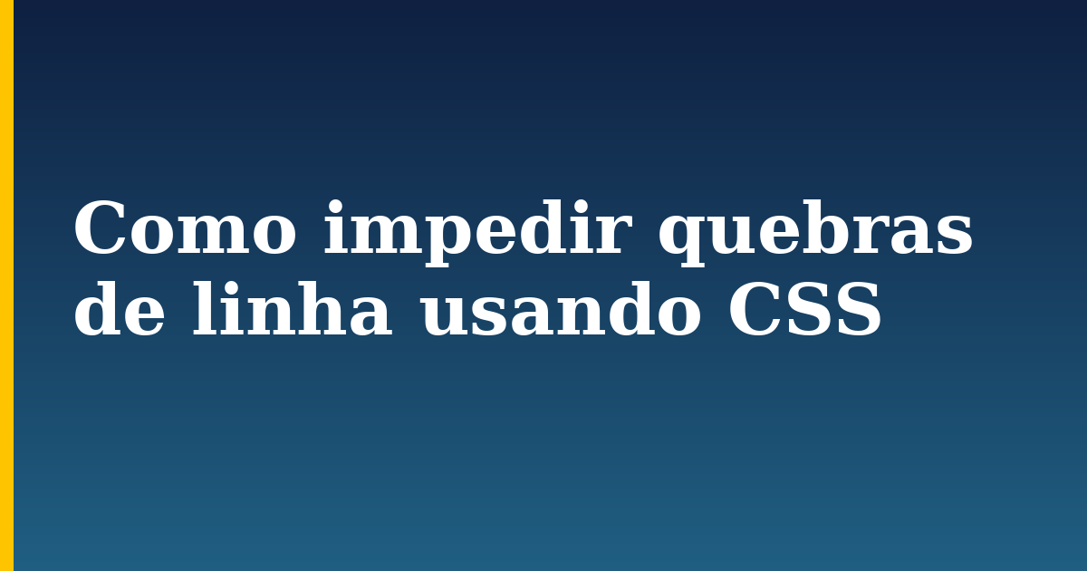 Como impedir quebras de linha usando CSS