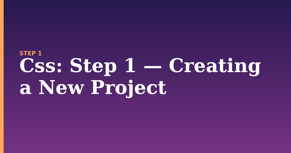 css illustration for: Step 1 — Creating a New Project