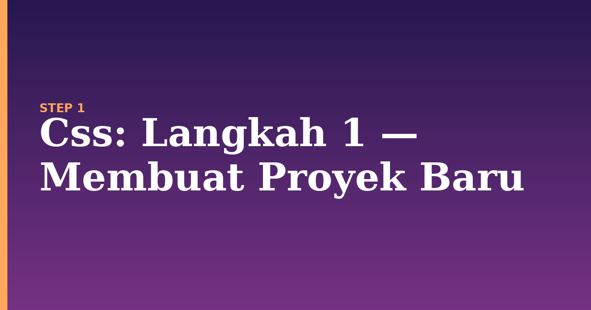 css illustration for: Langkah 1 — Membuat Proyek Baru