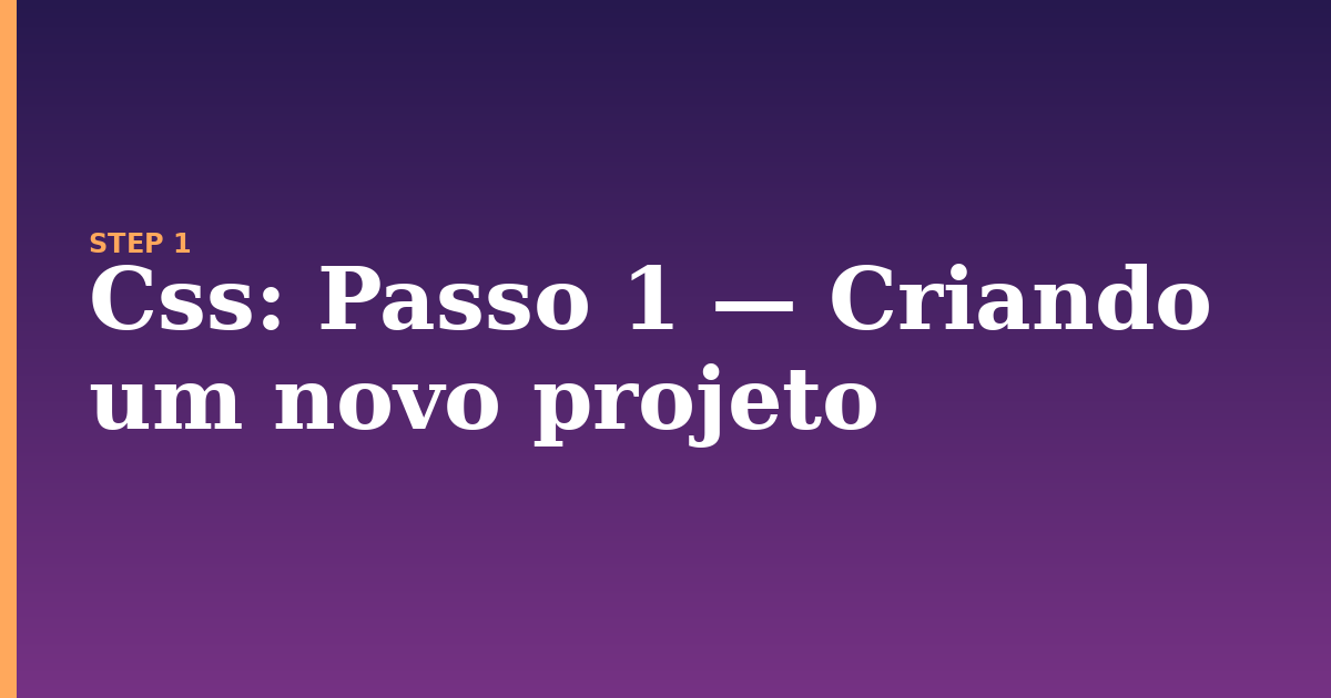 css illustration for: Passo 1 — Criando um novo projeto