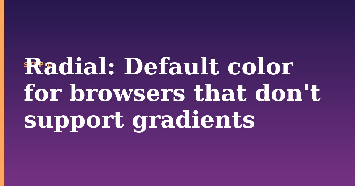 radial illustration for: Default color for browsers that don't support gradients