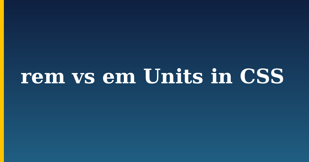 rem vs em Units in CSS