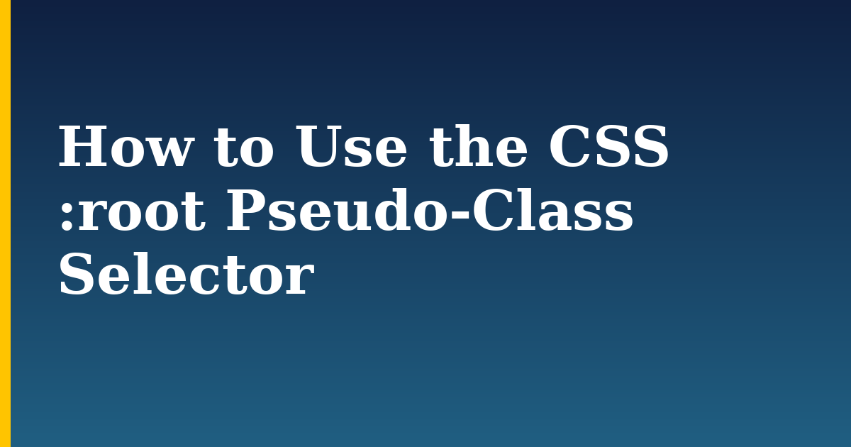 How to Use the CSS :root Pseudo-Class Selector — step-by-step DevOps tutorial on Progressive Robot