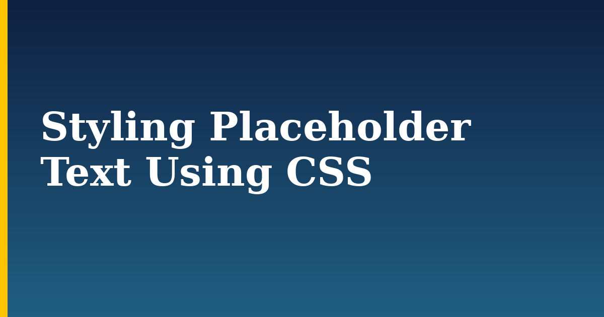 Styling Placeholder Text Using CSS
