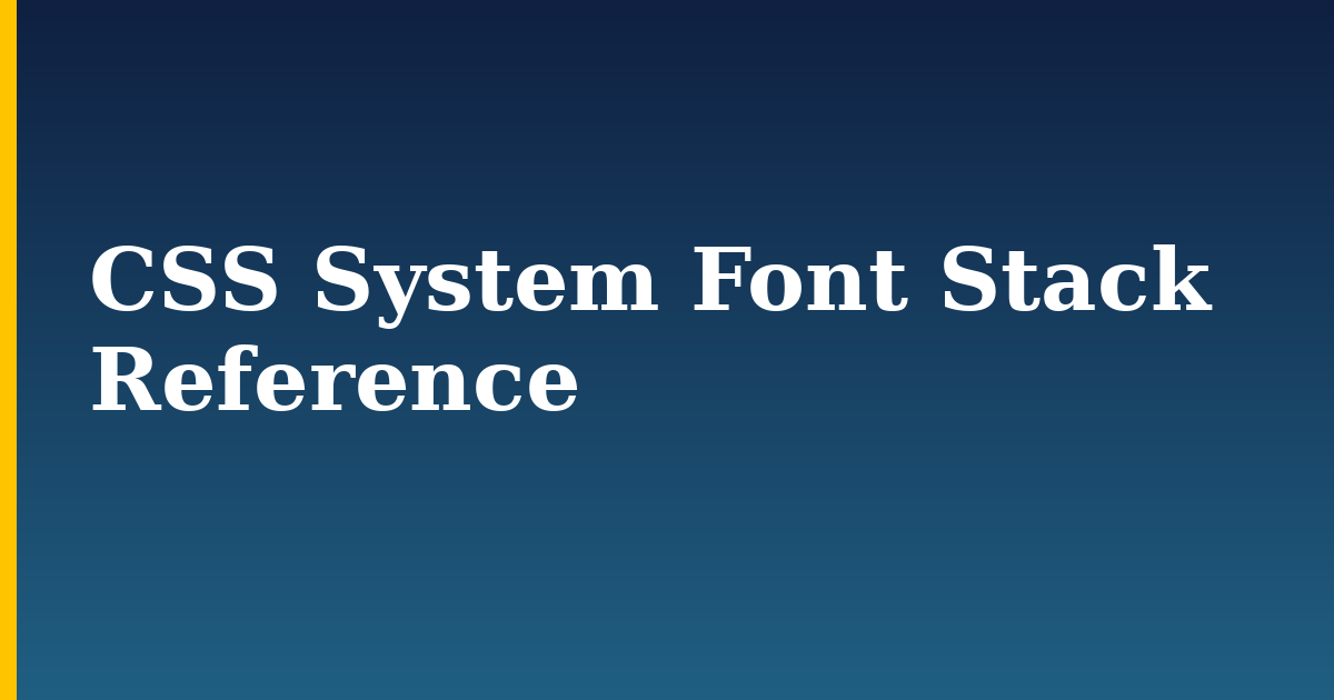 CSS System Font Stack Reference