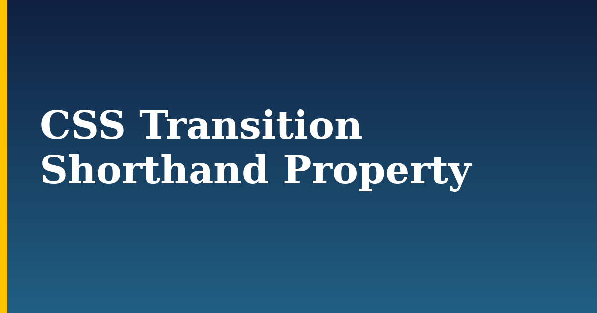 CSS Transition Shorthand Property
