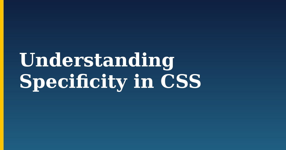 Understanding Specificity in CSS