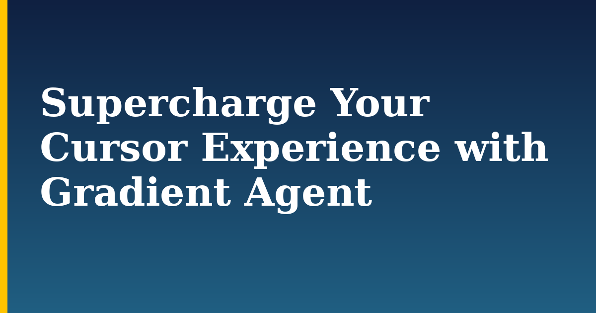 Supercharge Your Cursor Experience with Gradient Agent