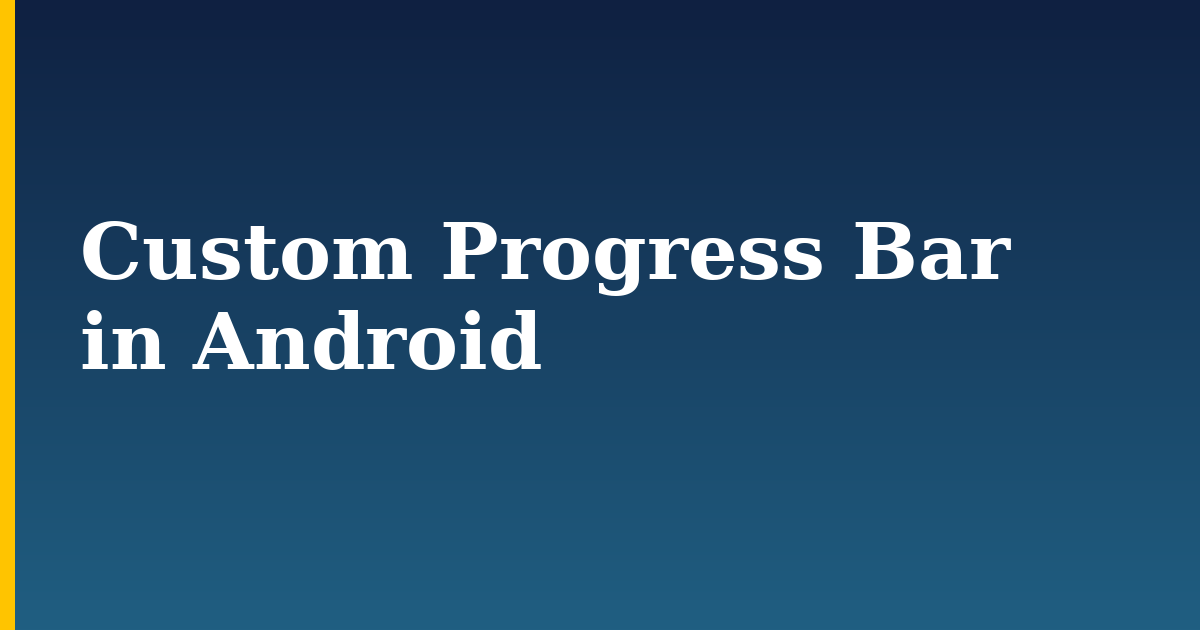 Custom Progress Bar in Android