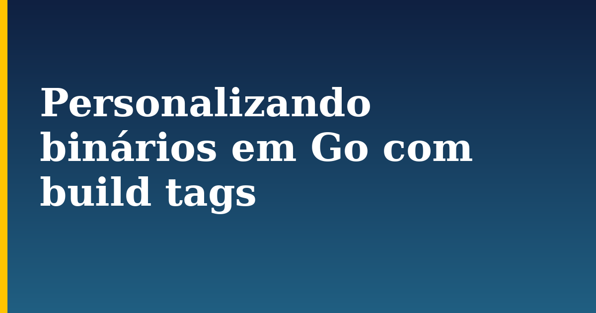 Personalizando binários em Go com build tags — step-by-step Programming tutorial on Progressive Robot