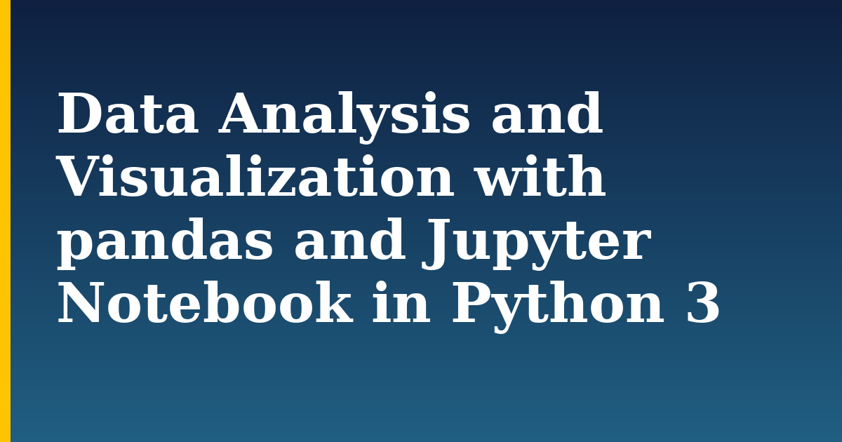 Data Analysis and Visualization with pandas and Jupyter Notebook in Python 3 — step-by-step Python tutorial on Progressive Robot