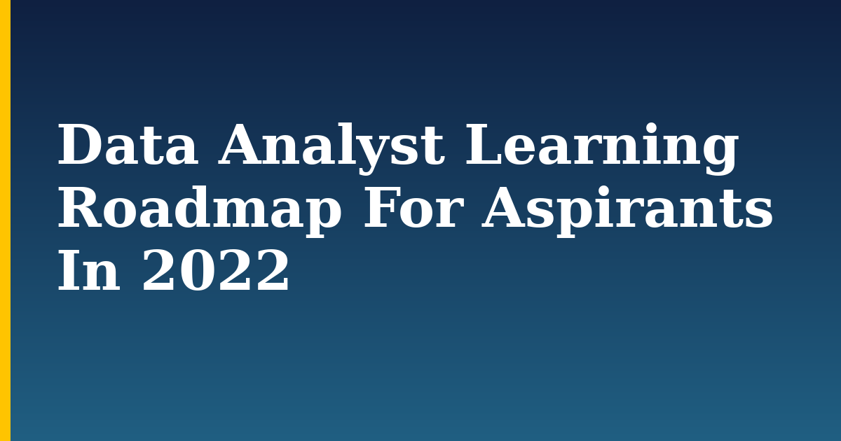 Data Analyst Learning Roadmap For Aspirants In 2022 — step-by-step DevOps tutorial on Progressive Robot