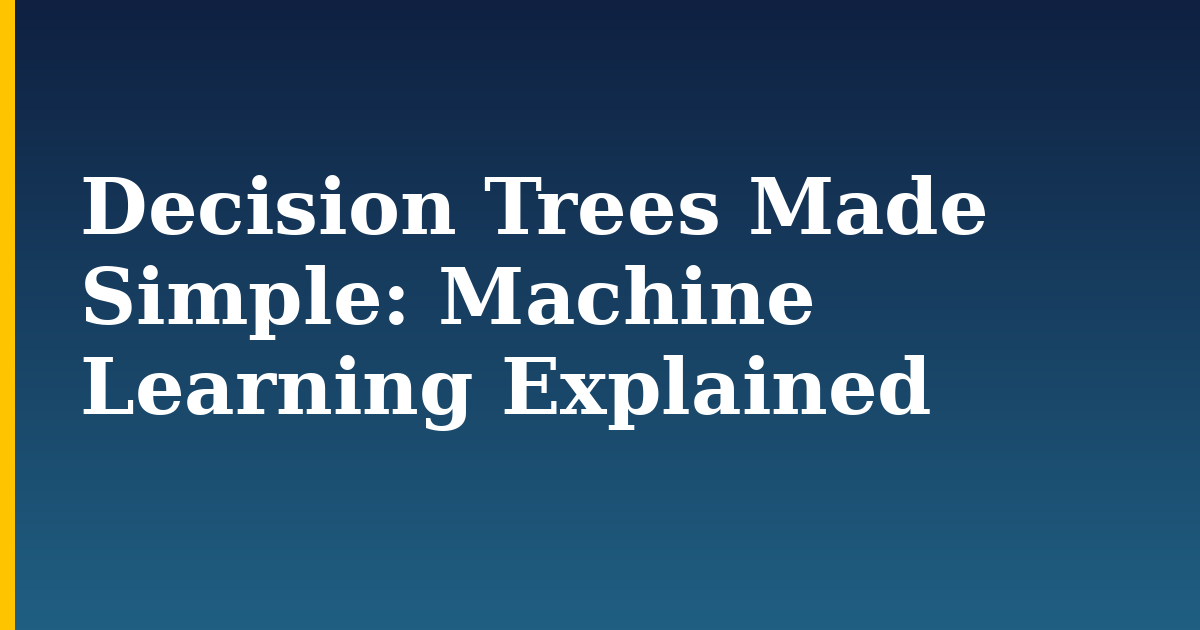 Decision Trees Made Simple: Machine Learning Explained — step-by-step AI And Machine Learning tutorial on Progressive Robot