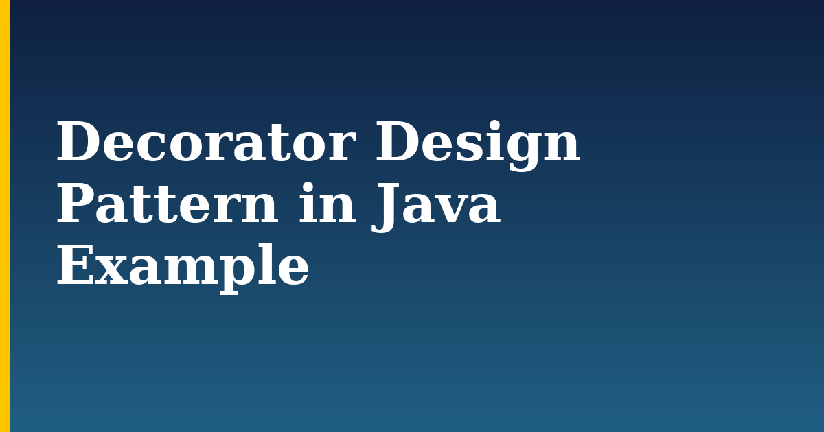 Decorator Design Pattern in Java Example