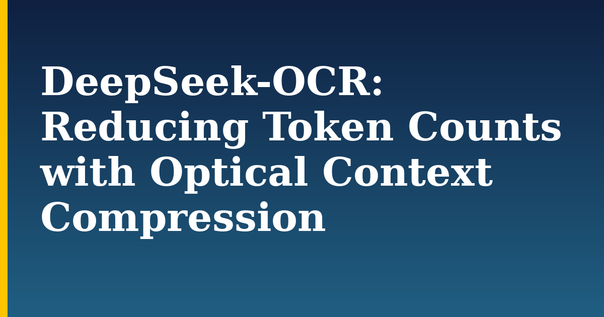 DeepSeek-OCR: Reducing Token Counts with Optical Context Compression
