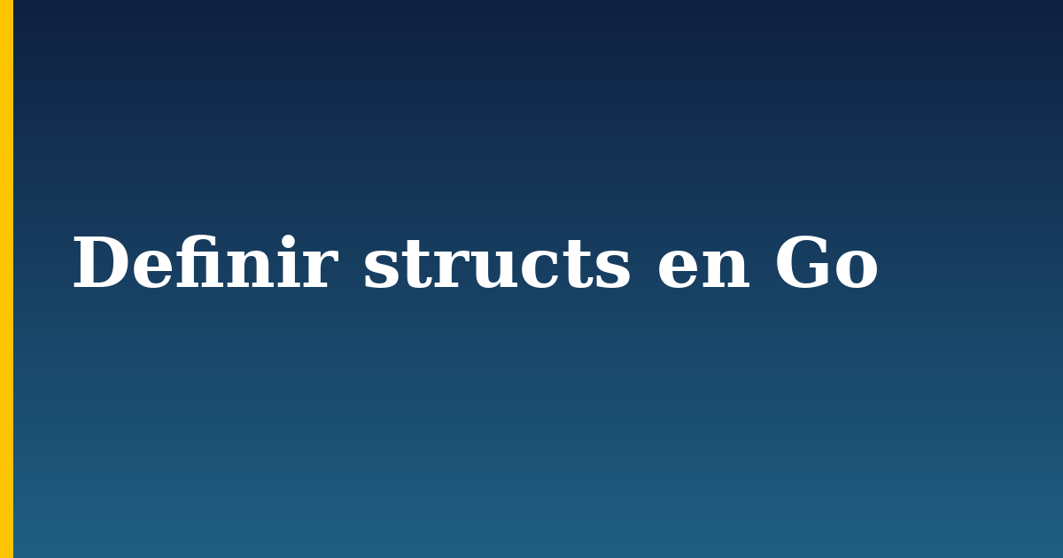 Definir structs en Go — step-by-step Programming tutorial on Progressive Robot