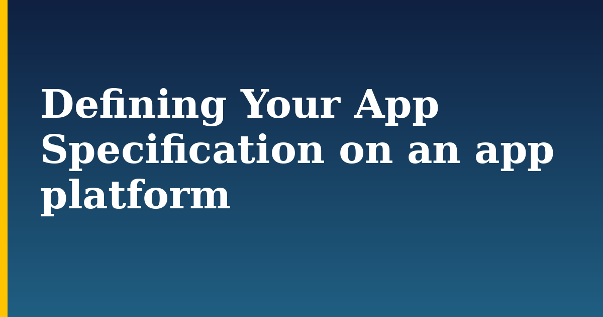 Defining Your App Specification on an app platform