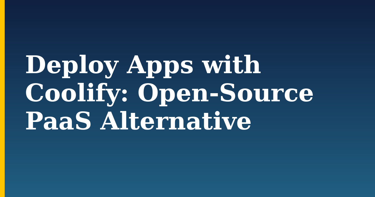 Deploy Apps with Coolify: Open-Source PaaS Alternative — step-by-step Docker tutorial on Progressive Robot
