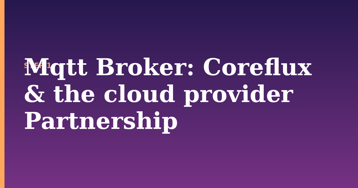mqtt broker illustration for: Coreflux & the cloud provider Partnership