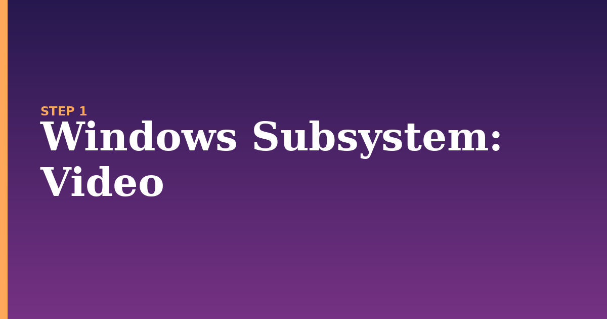 windows subsystem illustration for: Video