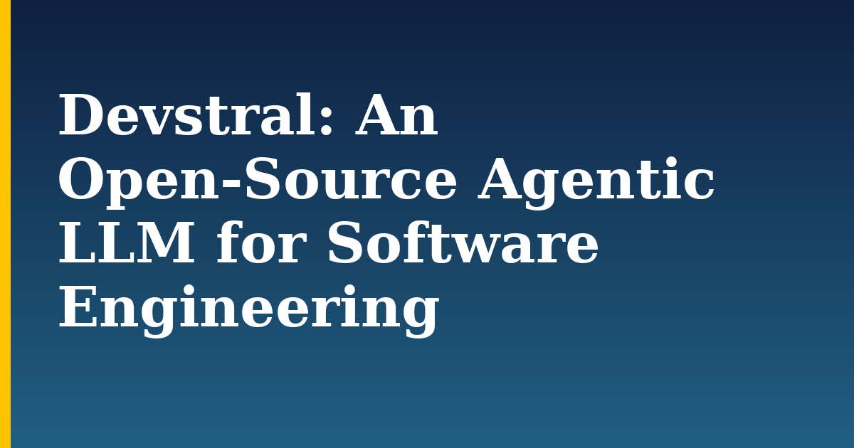 Devstral: An Open-Source Agentic LLM for Software Engineering — step-by-step AI And Machine Learning tutorial on Progressive Robot