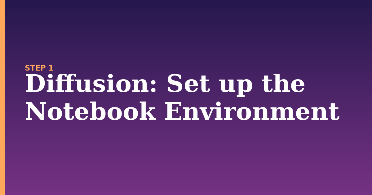 diffusion illustration for: Set up the Notebook Environment