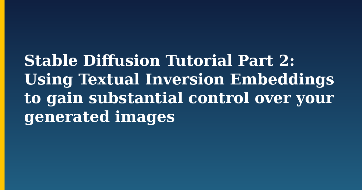 Stable Diffusion Tutorial Part 2: Using Textual Inversion Embeddings to gain substantial control ov — AI And Machine Learning tutorial on Progressive Robot