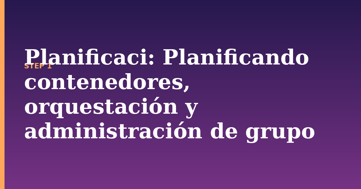 planificaci illustration for: Planificando contenedores, orquestación y administración de grupo