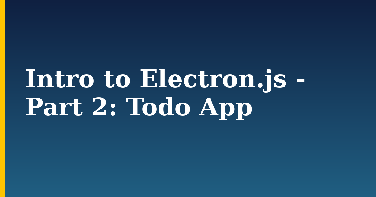 Intro to Electron.js – Part 2: Todo App