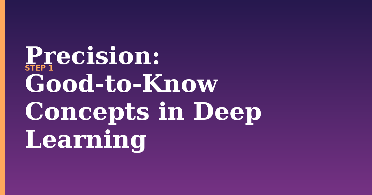 precision illustration for: Good-to-Know Concepts in Deep Learning
