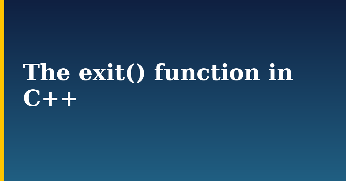 The exit() function in C++