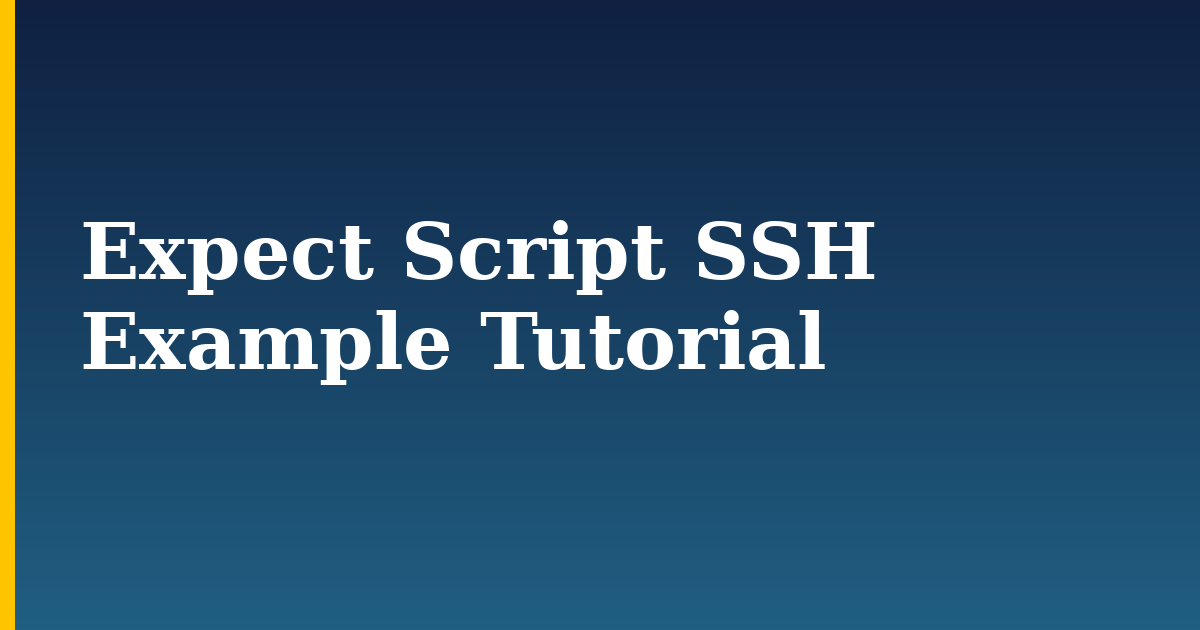 Expect Script SSH Example Tutorial — step-by-step Security tutorial on Progressive Robot