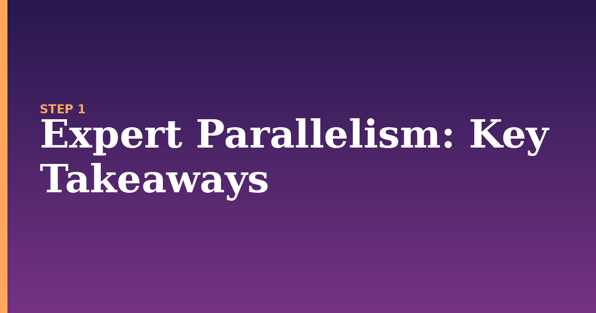 expert parallelism illustration for: Key Takeaways