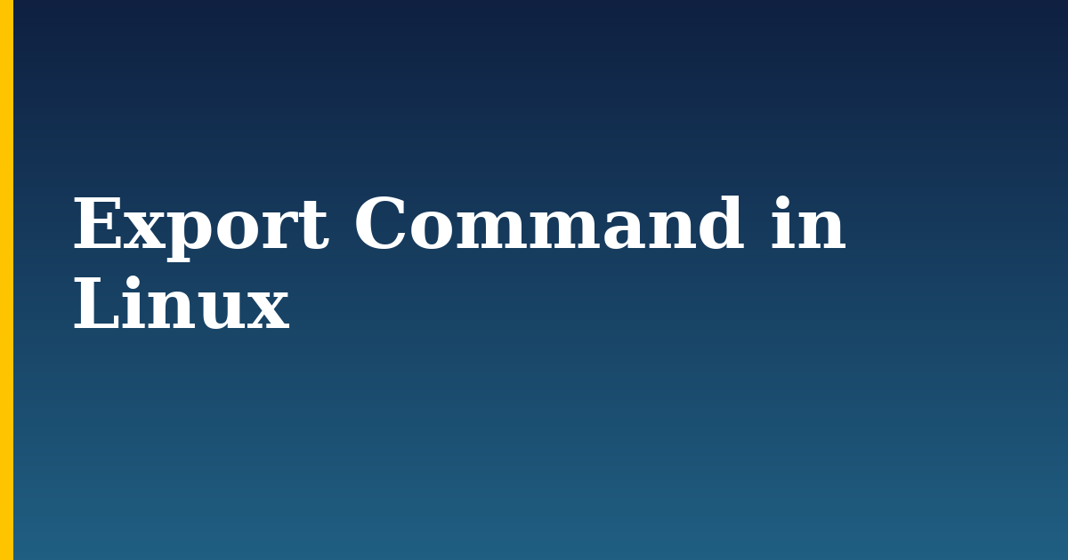 Export Command in Linux — step-by-step Linux tutorial on Progressive Robot