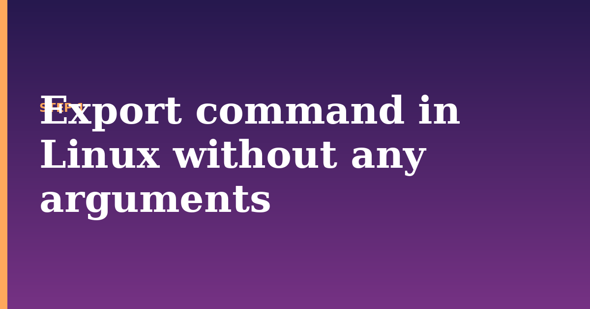 export illustration for: Export command in Linux without any arguments