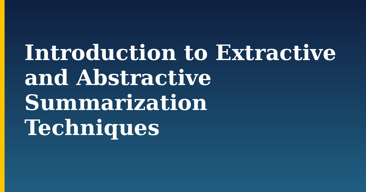 Introduction to Extractive and Abstractive Summarization Techniques — step-by-step AI And Machine Learning tutorial on Progressive Robot