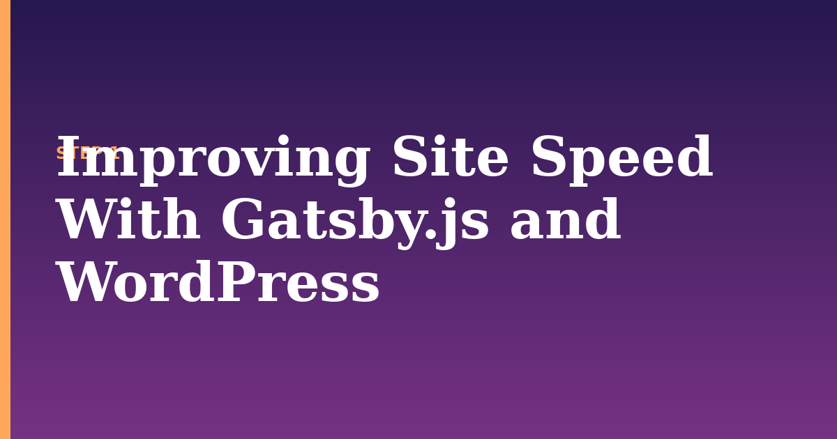wordpress illustration for: Improving Site Speed With Gatsby.js and WordPress