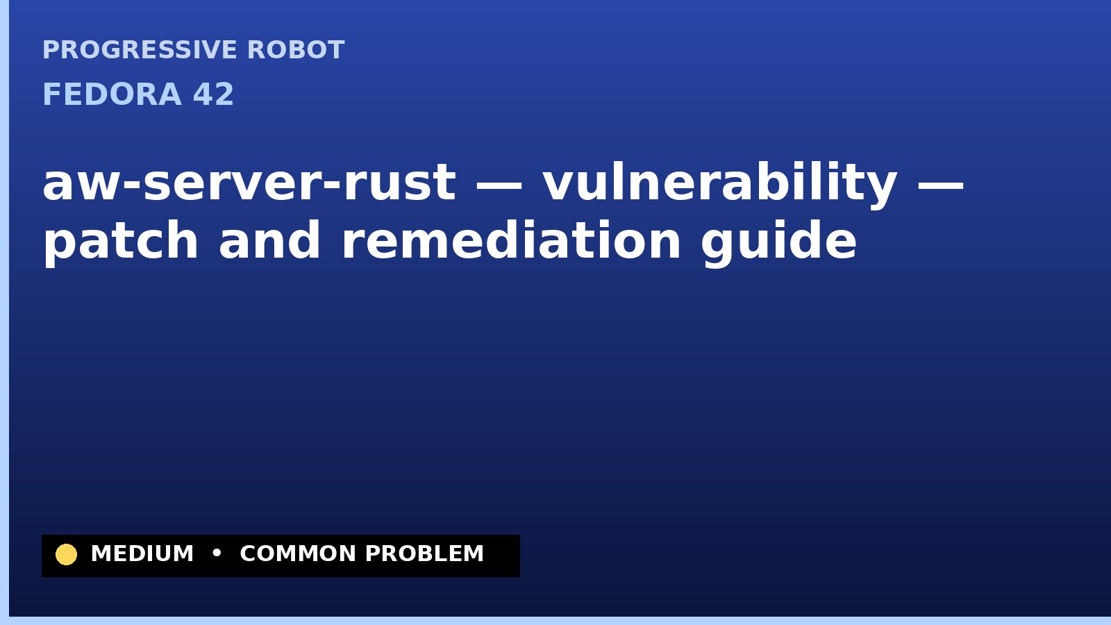Fedora 42 — aw-server-rust — vulnerability — patch and remediation guide — diagnosis and fix on Fedora 42