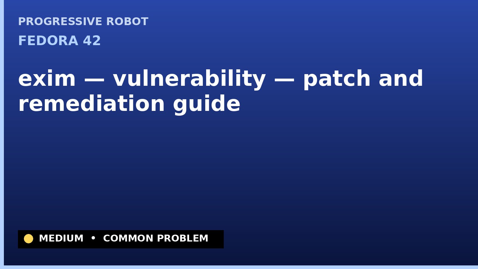 Fedora 42 — exim — vulnerability — patch and remediation guide — diagnosis and fix on Fedora 42