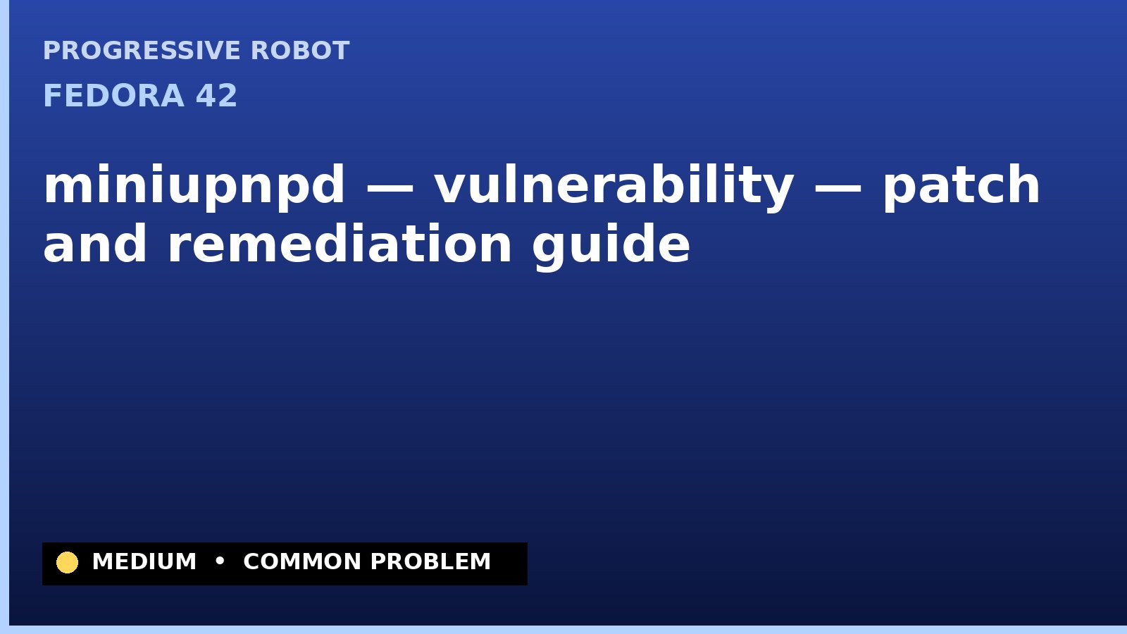 Fedora 42 — miniupnpd — vulnerability — patch and remediation guide — diagnosis and fix on Fedora 42