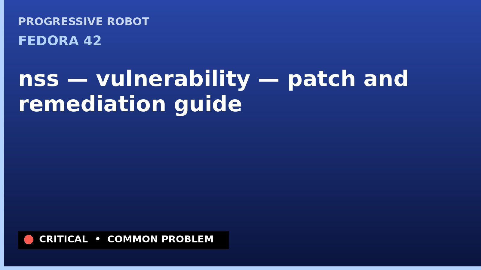 Fedora 42 — nss — vulnerability — patch and remediation guide — diagnosis and fix on Fedora 42