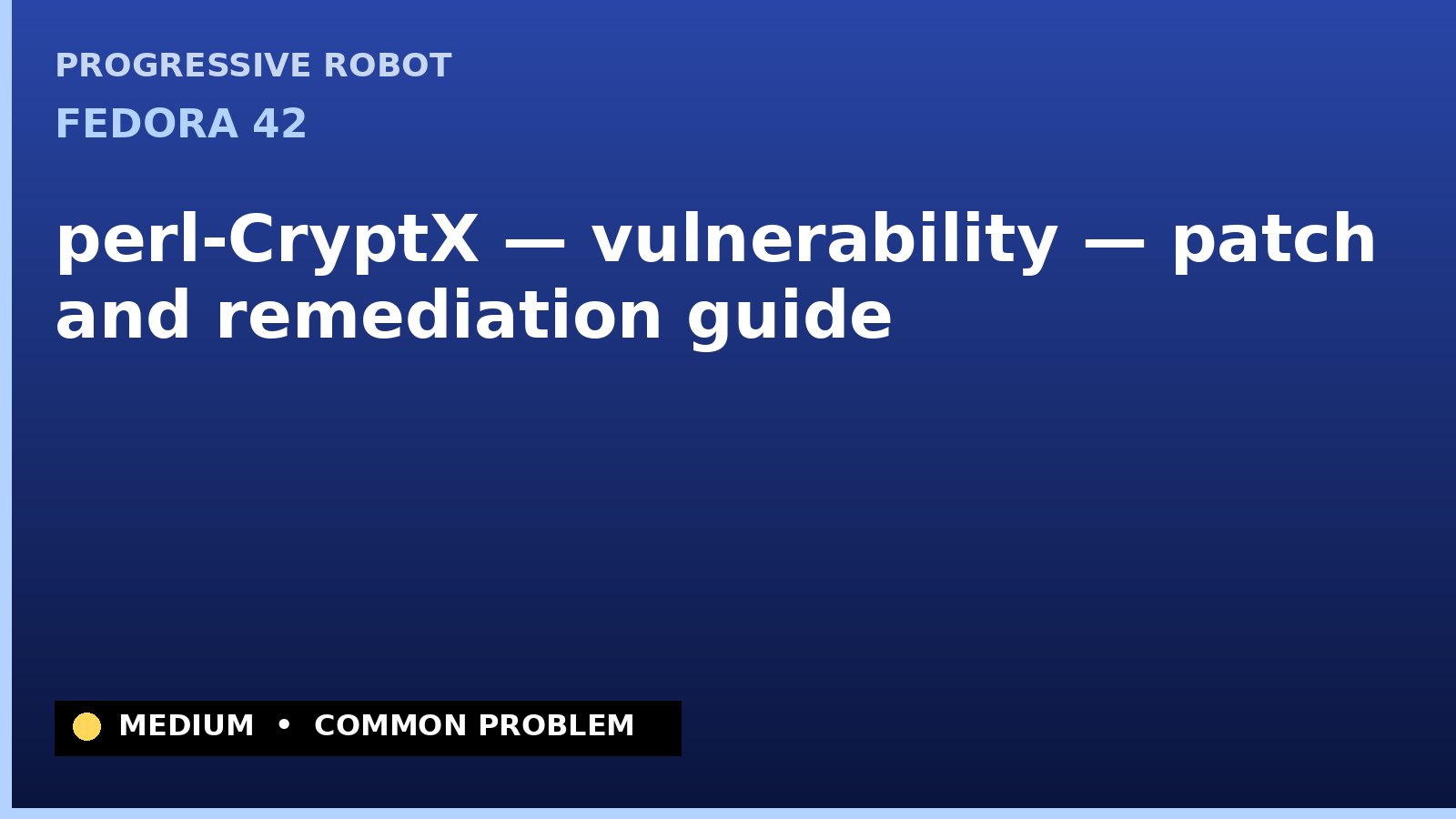 Fedora 42 — perl-CryptX — vulnerability — patch and remediation guide — diagnosis and fix on Fedora 42