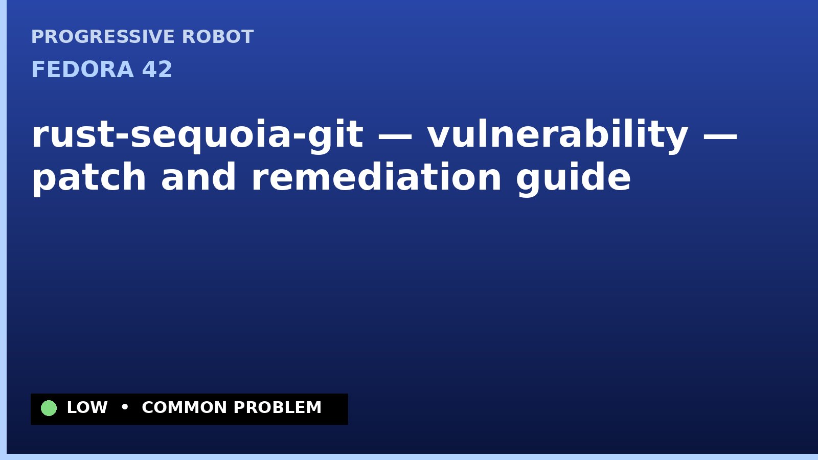 Fedora 42 — rust-sequoia-git — vulnerability — patch and remediation guide — diagnosis and fix on Fedora 42