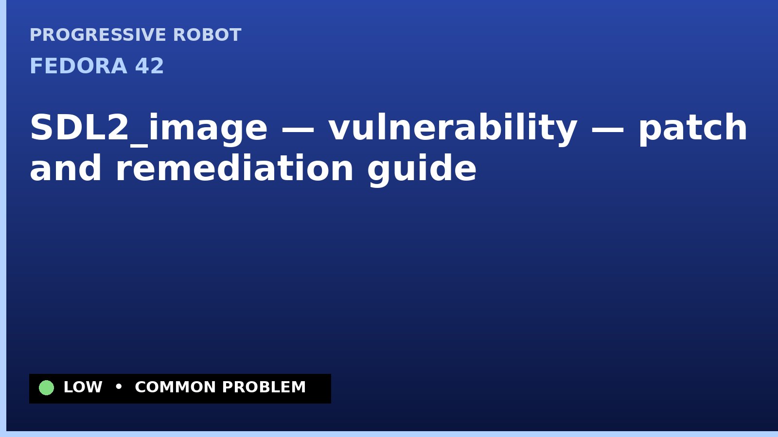 Fedora 42 — SDL2_image — vulnerability — patch and remediation guide — diagnosis and fix on Fedora 42