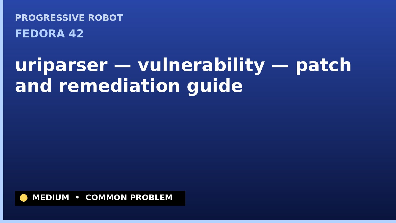 Fedora 42 — uriparser — vulnerability — patch and remediation guide — diagnosis and fix on Fedora 42