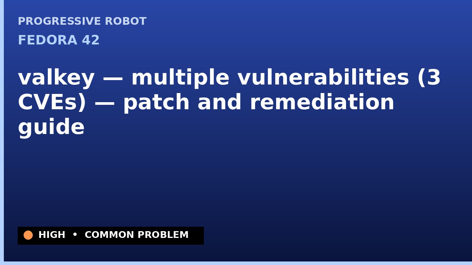 Fedora 42 — valkey — multiple vulnerabilities (3 CVEs) — patch and remediation guide — diagnosis and fix on Fedora 42