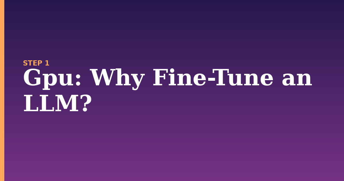 gpu illustration for: Why Fine-Tune an LLM?